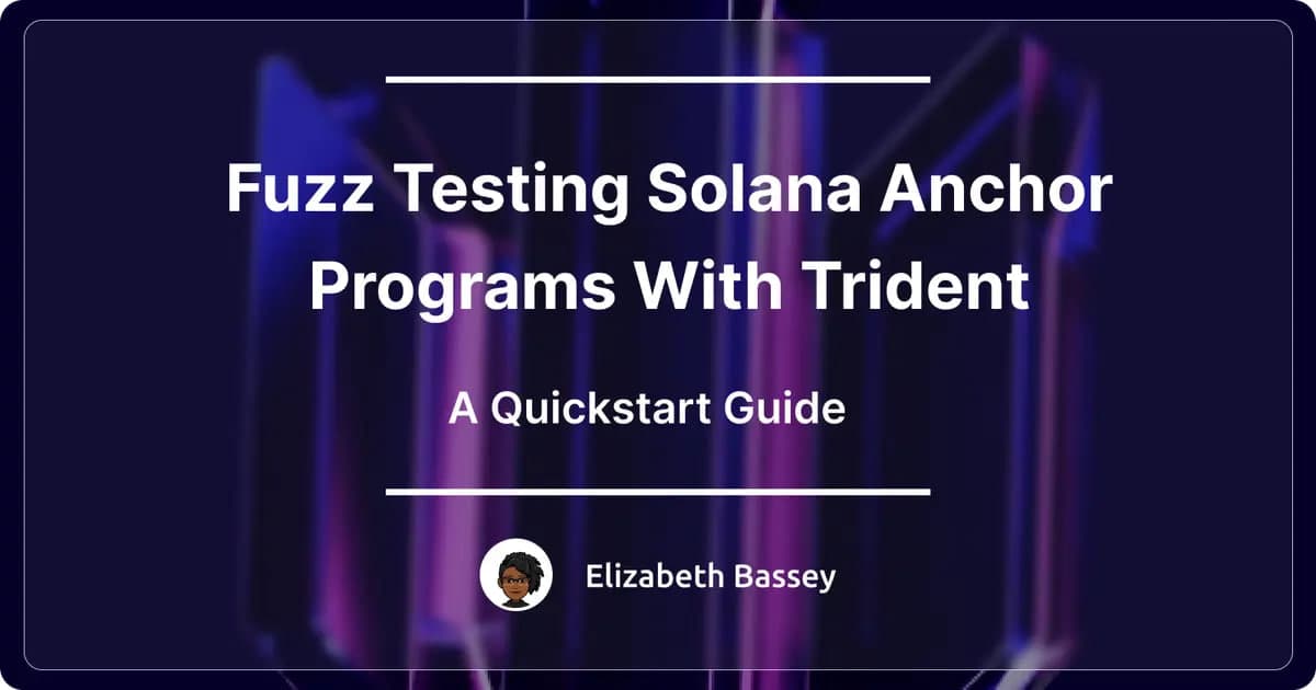 Fuzz Testing Solana Anchor Programs With Trident - A Quickstart Guide blog banner